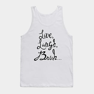 Live Laugh Bruh Tank Top